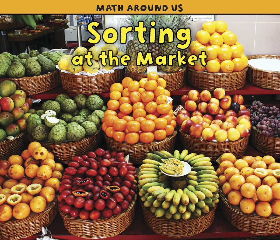 Sorting at the Market (Math Around Us) book cover by Tracey Steffora