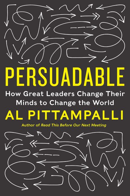 Persuadable: How Great Leaders Change Their Minds to Change the World book cover by Al Pittampalli