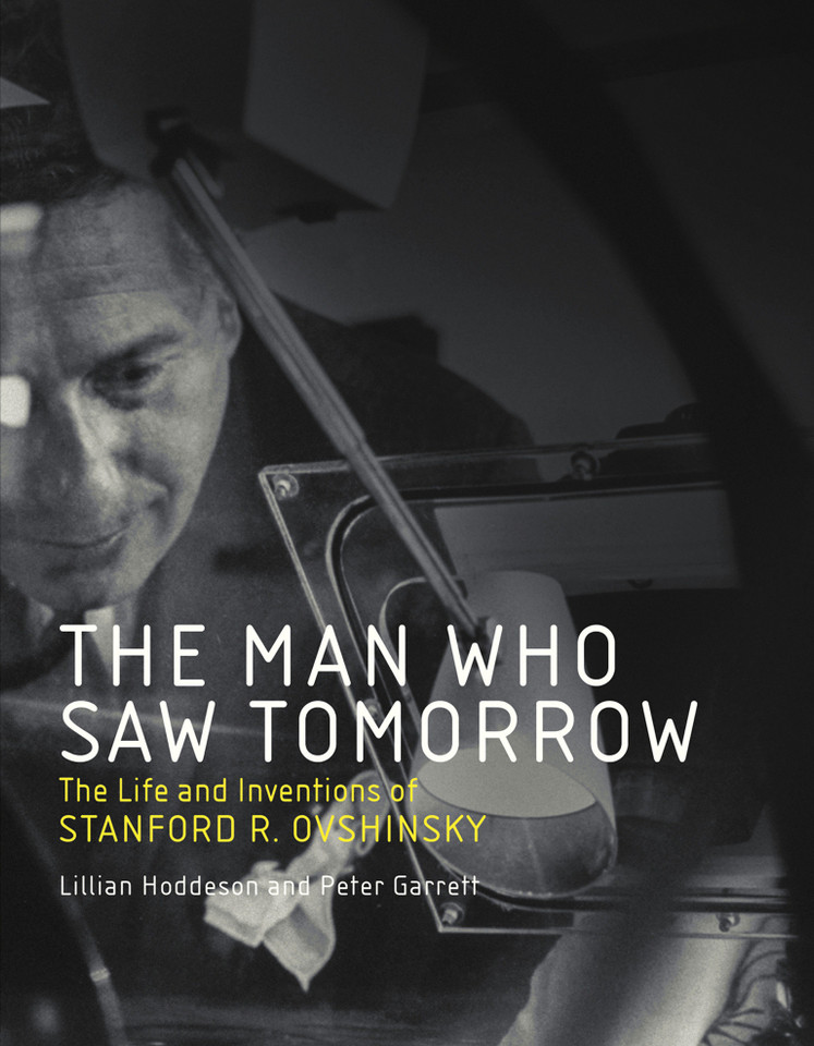 The Man Who Saw Tomorrow: The Life and Inventions of Stanford R. Ovshinsky book cover by Lillian Hoddeson, Peter Garrett