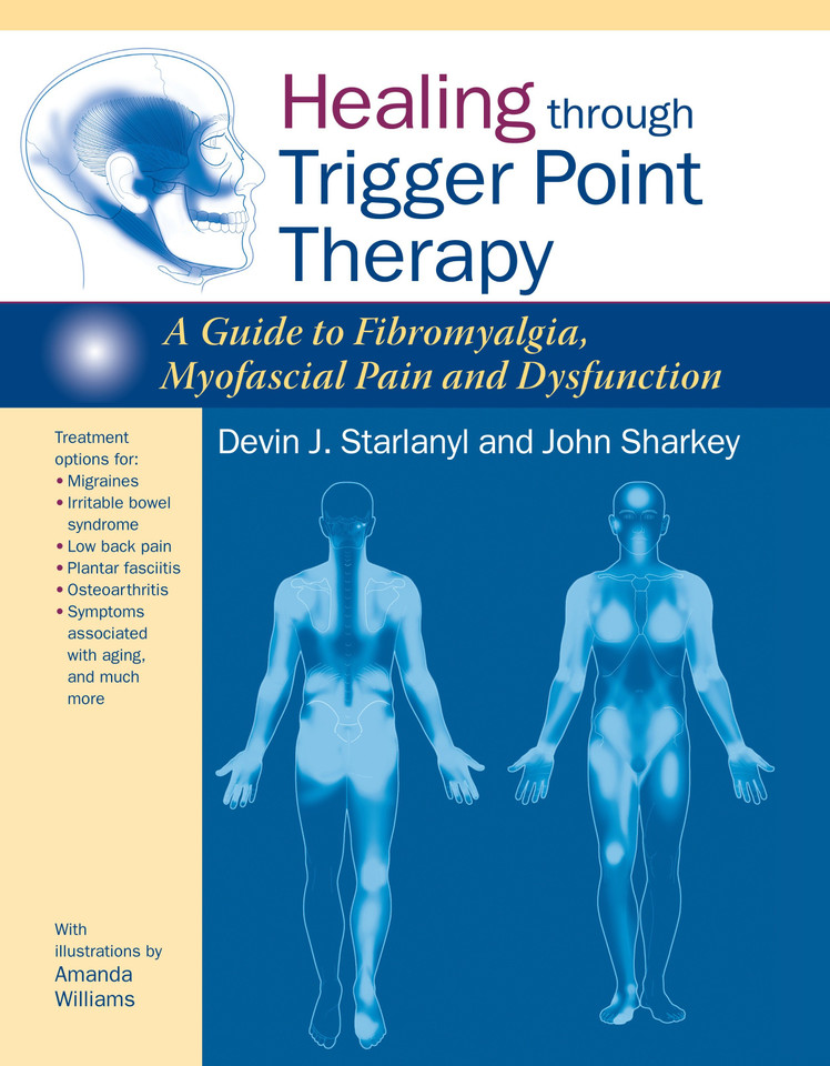 Healing through Trigger Point Therapy: A Guide to Fibromyalgia, Myofascial Pain and Dysfunction book cover by Devin J. Starlanyl, John Sharkey