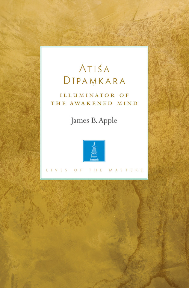 Atisa Dipamkara: Illuminator of the Awakened Mind (Lives of the Masters) book cover by James B. Apple