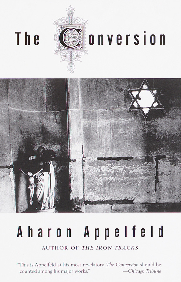 The Conversion: A novel book cover by Aharon Appelfeld