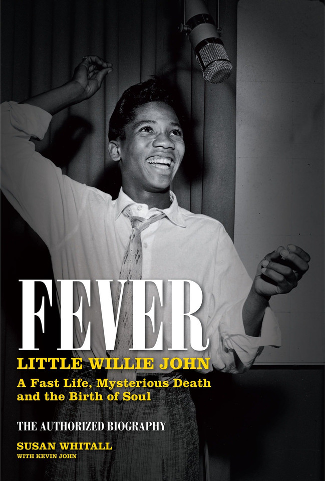 Fever: Little Willie John: A Fast Life, Mysterious Death, and the Birth of Soul book cover by Susan Whitall