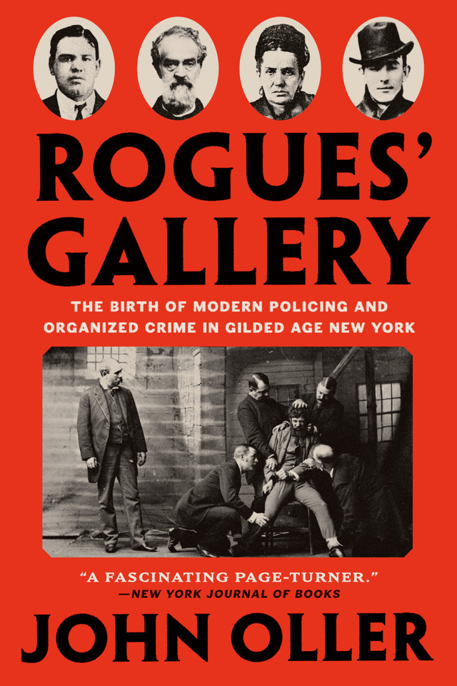 Rogues' Gallery: The Birth of Modern Policing and Organized Crime in Gilded Age New York book cover by John Oller