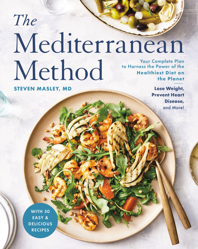 The Mediterranean Method: Your Complete Plan to Harness the Power of the Healthiest Diet on the Planet-- Lose Weight, Prevent Heart Disease, and More! A Longevity Diet Book book cover by Steven Masley, M.D.
