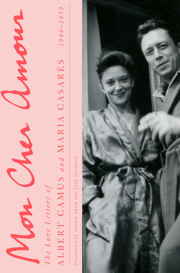 Mon Cher Amour: The Love Letters of Albert Camus and Maria Casares, 1944-1959 book cover by Albert Camus