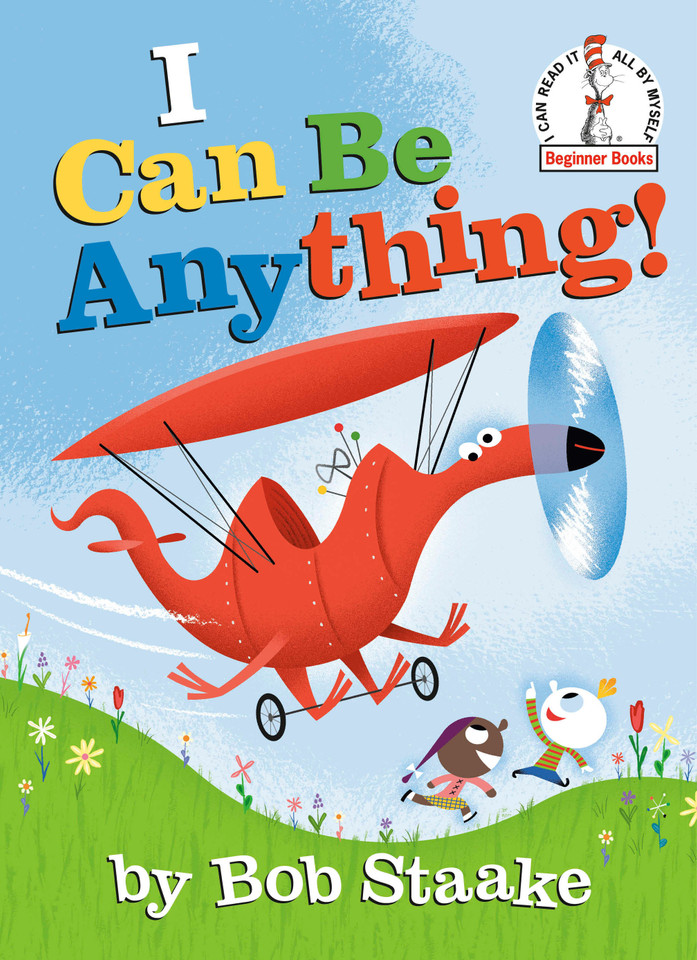 I Can Be Anything! (Beginner Books) book cover by Bob Staake
