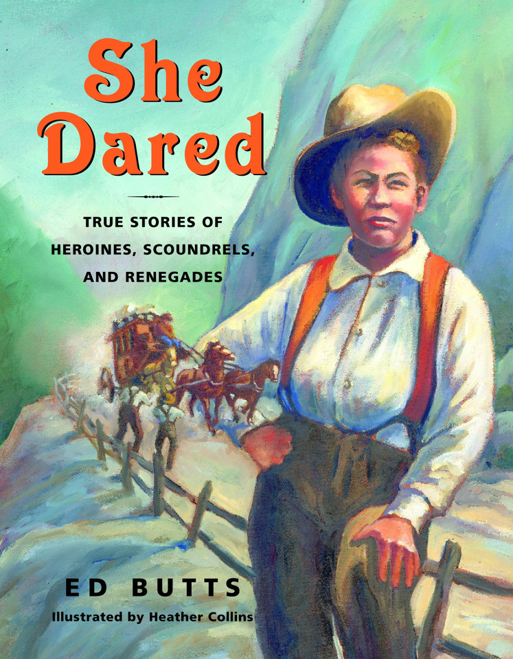 She Dared: True Stories of Heroines, Scoundrels, and Renegades book cover by Ed Butts