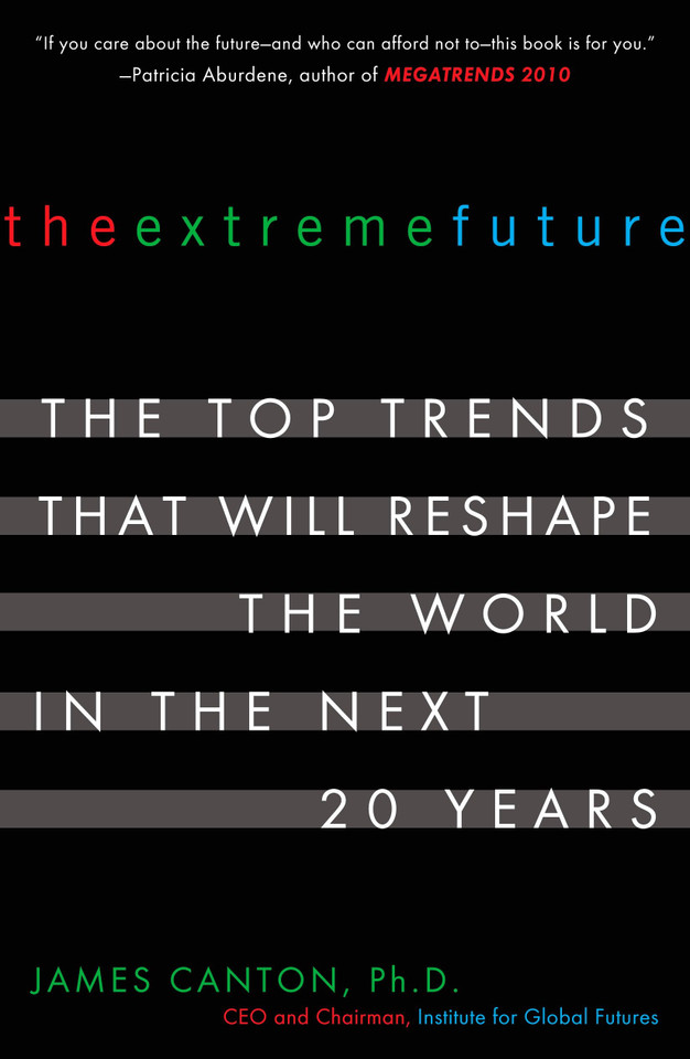 The Extreme Future: The Top Trends That Will Reshape the World in the Next 20 Years book cover by James Canton