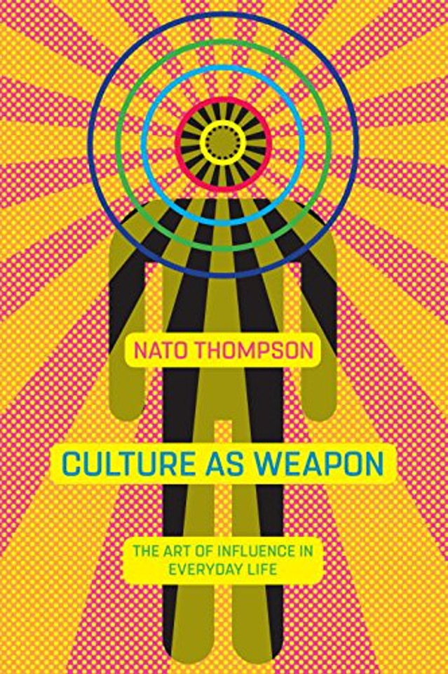 Culture as Weapon: The Art of Influence in Everyday Life Cover