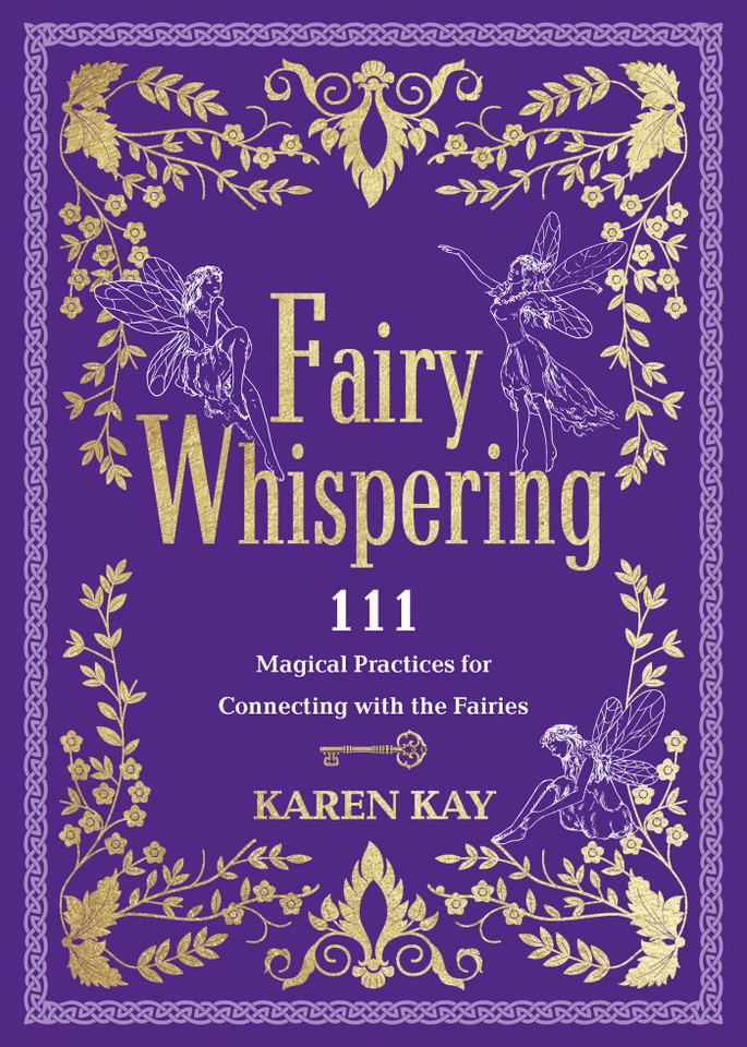 Fairy Whispering: 111 Magical Practices for Connecting with the Fairies book cover by Karen Kay