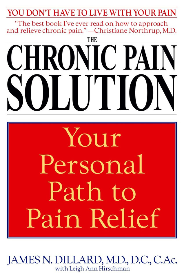 The Chronic Pain Solution: Your Personal Path to Pain Relief book cover by James N. Dillard, M.D., Leigh Ann Hirschman