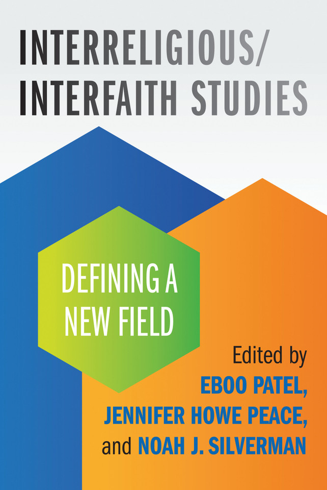 Interreligious/Interfaith Studies: Defining a New Field book cover by Eboo Patel, Jennifer Howe Peace, Noah Silverman