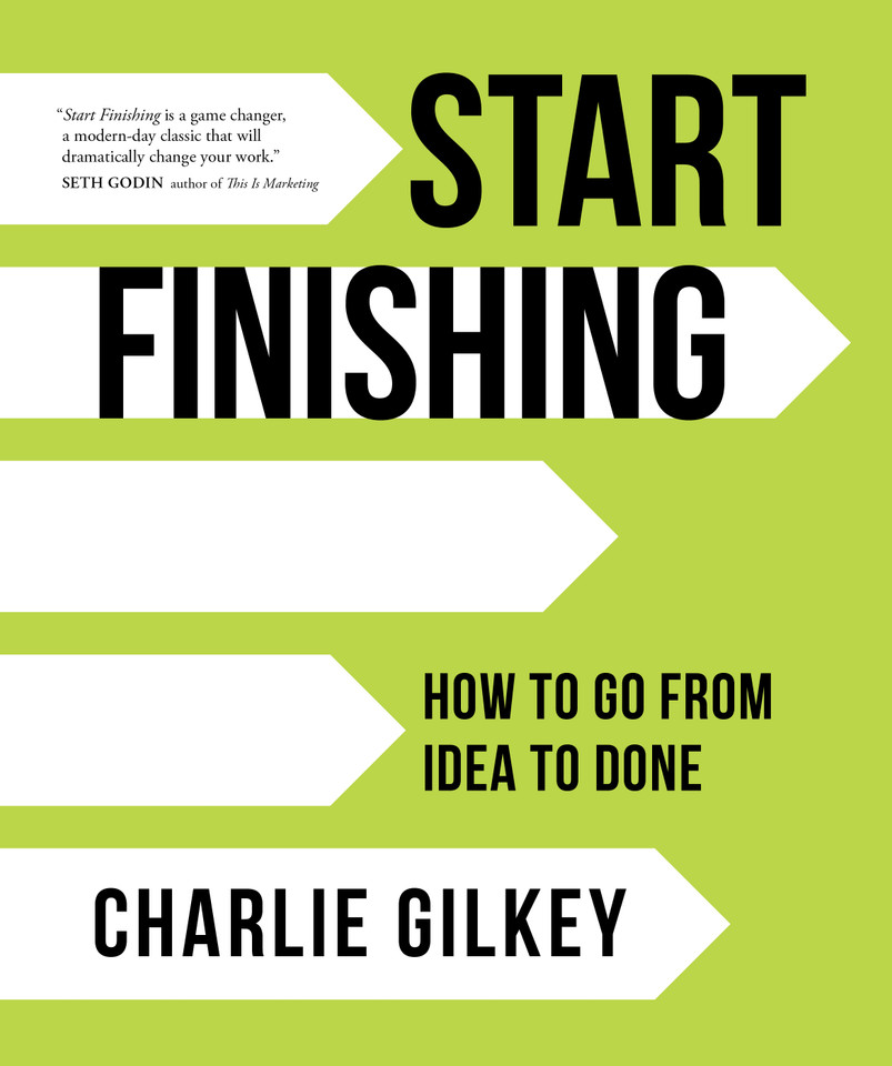 Start Finishing: How to Go from Idea to Done book cover by Charlie Gilkey