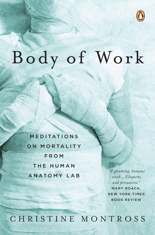 Body of Work: Meditations on Mortality from the Human Anatomy Lab book cover by Christine Montross