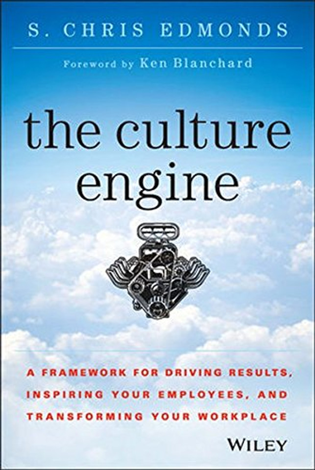 The Culture Engine: A Framework for Driving Results, Inspiring Your Employees, and Transforming Your Workplace Cover
