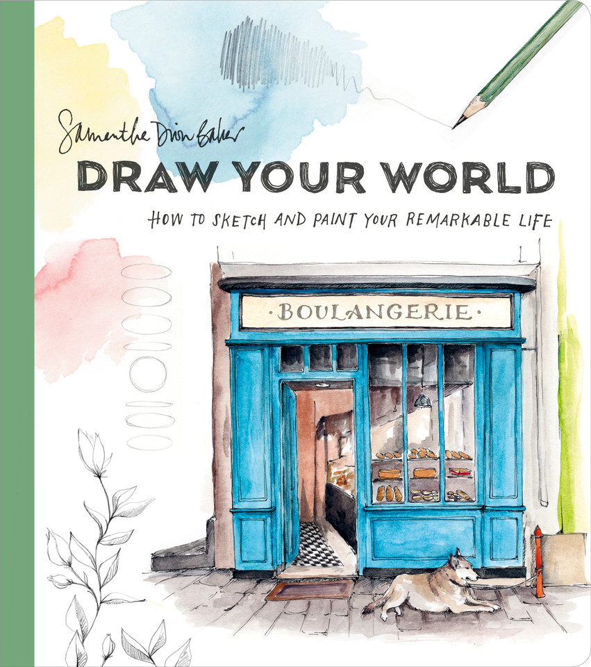 Draw Your World: How to Sketch and Paint Your Remarkable Life book cover by Samantha Dion Baker