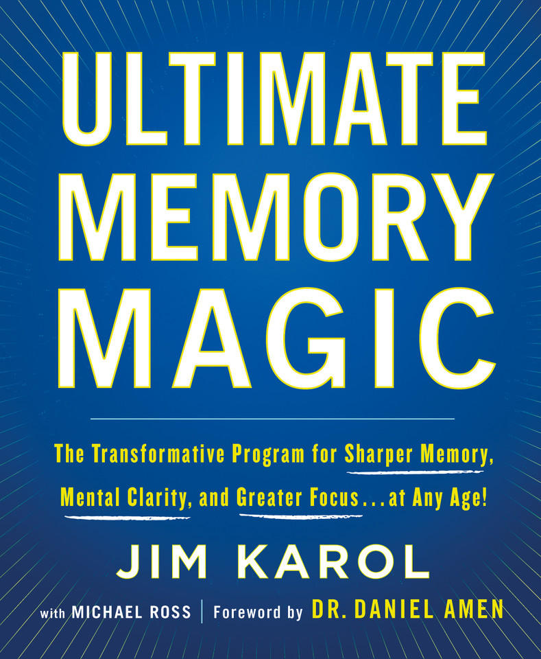 Ultimate Memory Magic: The Transformative Program for  Sharper Memory, Mental Clarity,  and Greater Focus . . . at Any Age! book cover by Jim Karol, Michael Ross