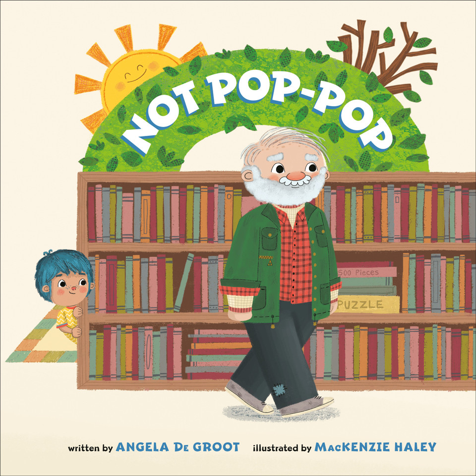 Not Pop-Pop book cover by Angela De Groot