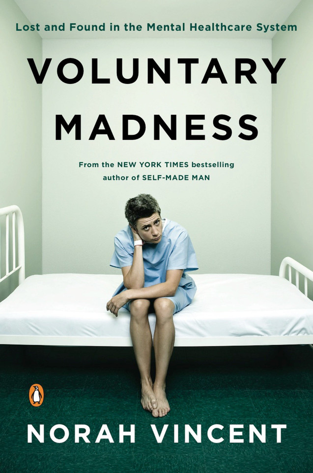 Voluntary Madness: Lost and Found in the Mental Healthcare System book cover by Norah Vincent