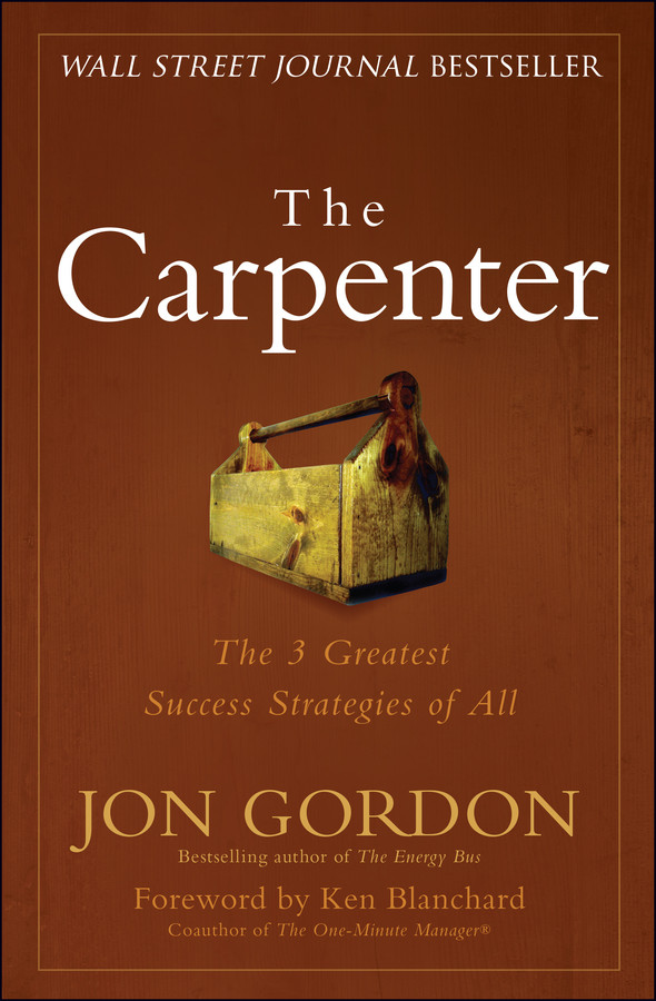 The Carpenter: The 3 Greatest Success Strategies of All (Jon Gordon) book cover by Jon Gordon