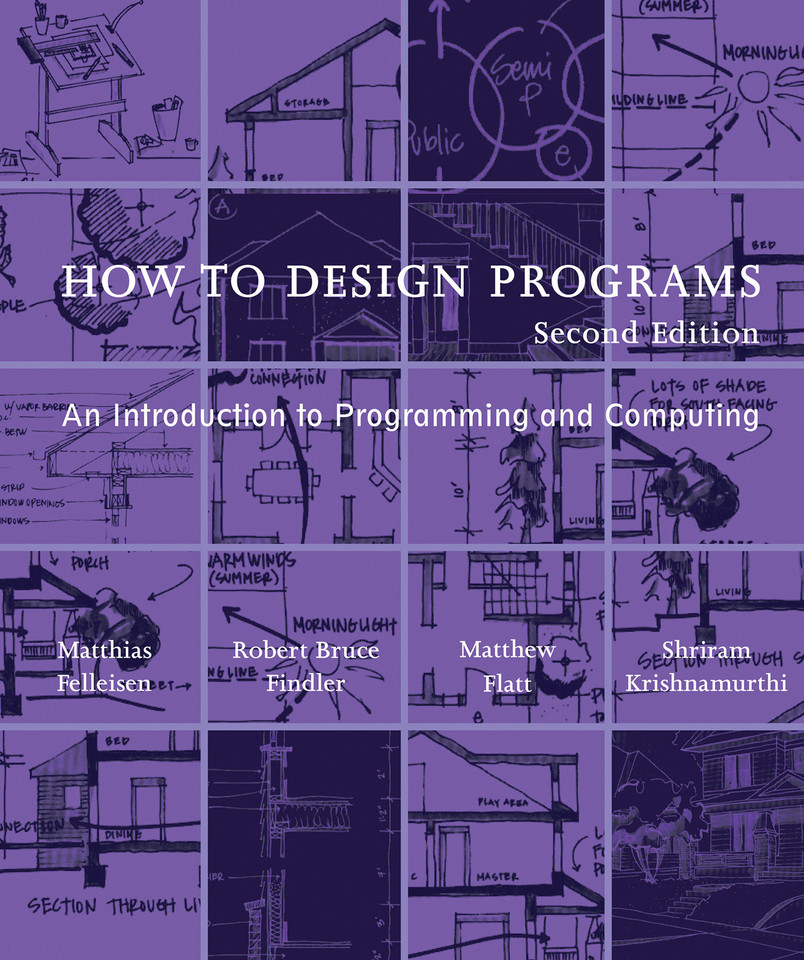 How to Design Programs, second edition: An Introduction to Programming and Computing book cover by Matthias Felleisen, Robert Bruce Findler, Matthew Flatt, Shriram Krishnamurthi