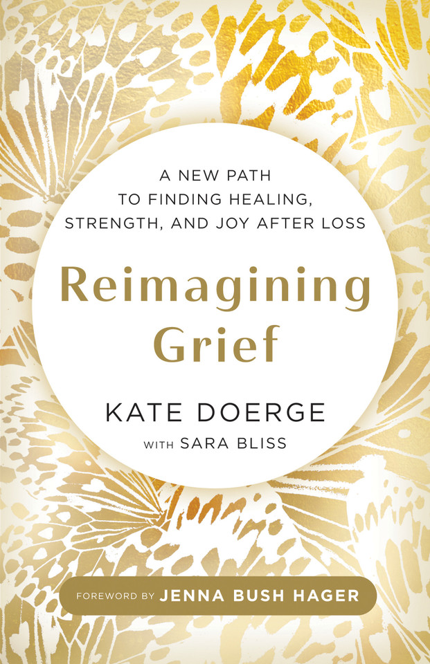 Reimagining Grief: A New Path to Finding Healing, Strength, and Joy after Loss book cover by Kate Doerge, Sara Bliss