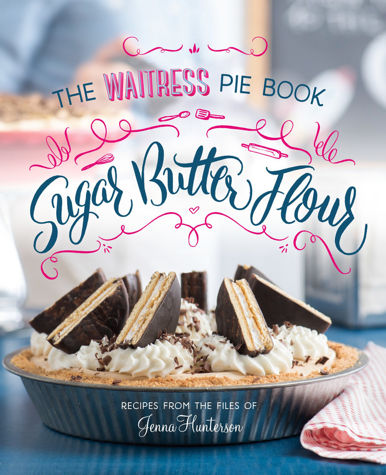 Sugar, Butter, Flour: The Waitress Pie Cookbook book cover by Jenna Hunterson