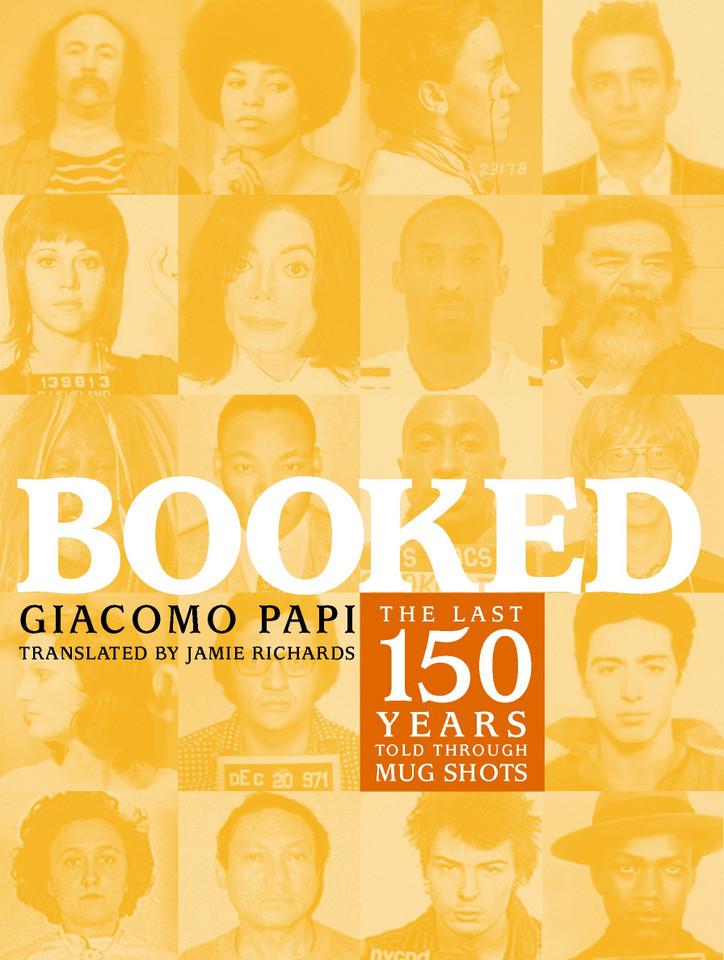 Booked: The Last 150 Years Told through Mug Shots book cover by Giacomo Papi