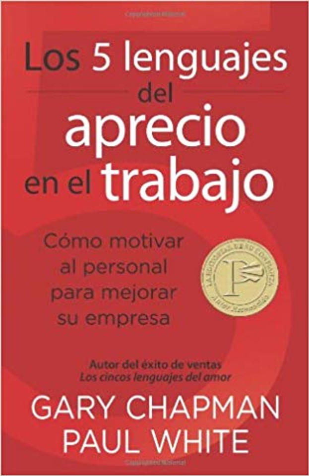 Los 5 Lenguajes del Aprecio En El Trabajo: C_mo Motivar Al Personal Para Mejorar Su Empresa = The 5 Languages of Appreciation in the Workplace Cover Los 5 Lenguajes del Aprecio En El Trabajo: C_mo Motivar Al Personal Para Mejorar Su Empresa = The 5 Languages of Appreciation in the Workplace Cover
