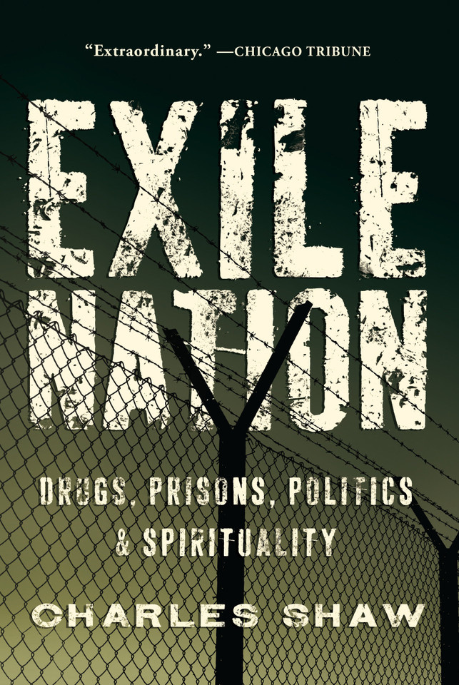 Exile Nation: Drugs, Prisons, Politics, and Spirituality book cover by Charles Shaw