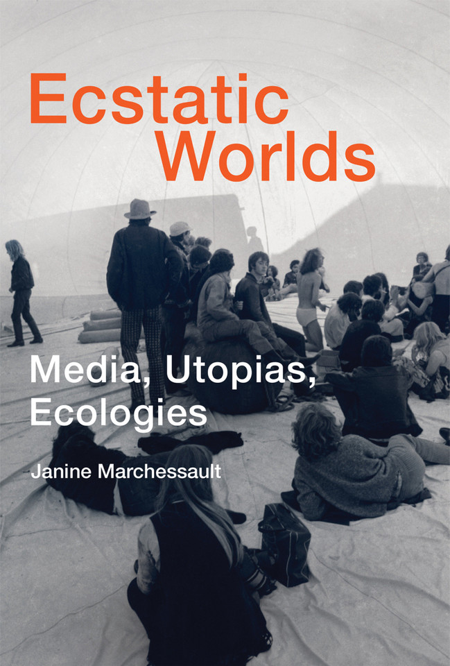 Ecstatic Worlds: Media, Utopias, Ecologies (Leonardo) book cover by Janine Marchessault