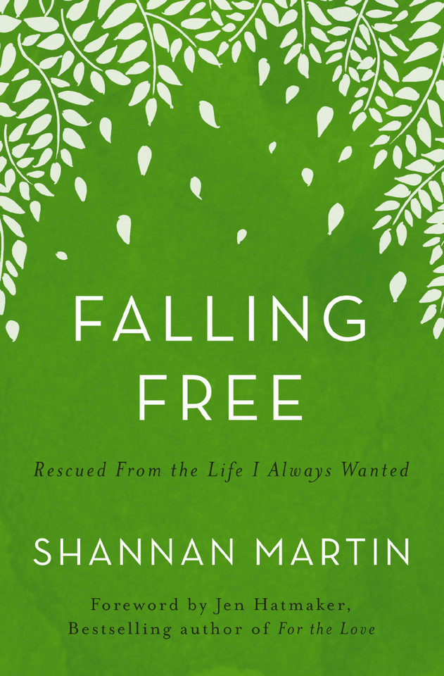 Falling Free: Rescued from the Life I Always Wanted [9780718077464]