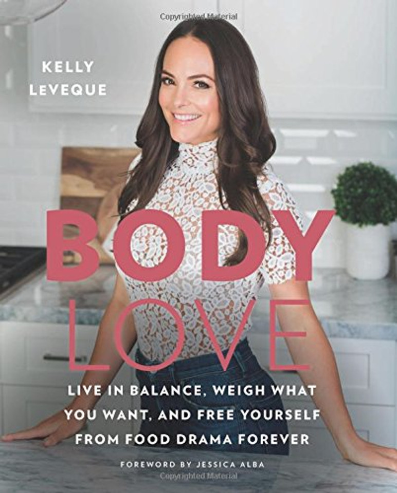 Body Love: Live in Balance, Weigh What You Want, and Free Yourself from Food Drama Forever Cover