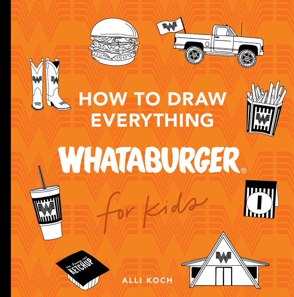 How to Draw Everything Whataburger: Learn to Draw with 35+ Whataburger Food, Drink, and Fun Activities (Whataburger Activity Series) book cover by 