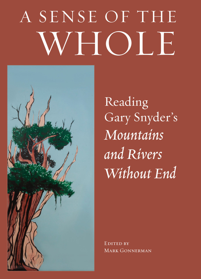 A Sense of the Whole: Reading Gary Snyder's Mountains and Rivers Without End book cover by 