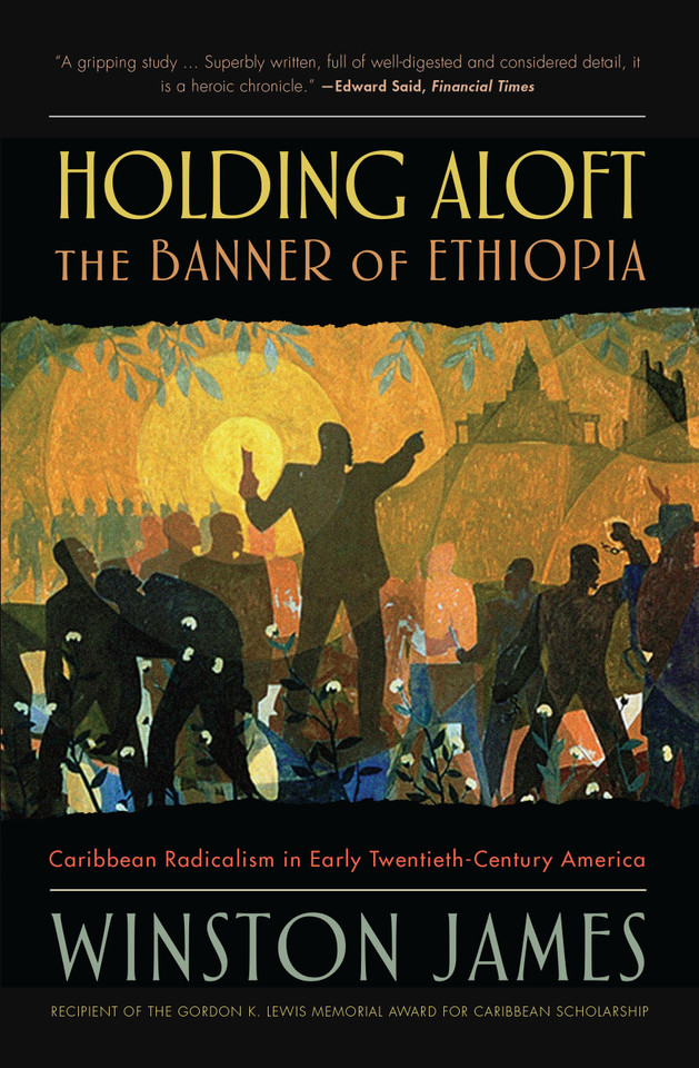 Holding Aloft the Banner of Ethiopia: Caribbean Radicalism in Early-Twentieth Century America book cover by Winston James