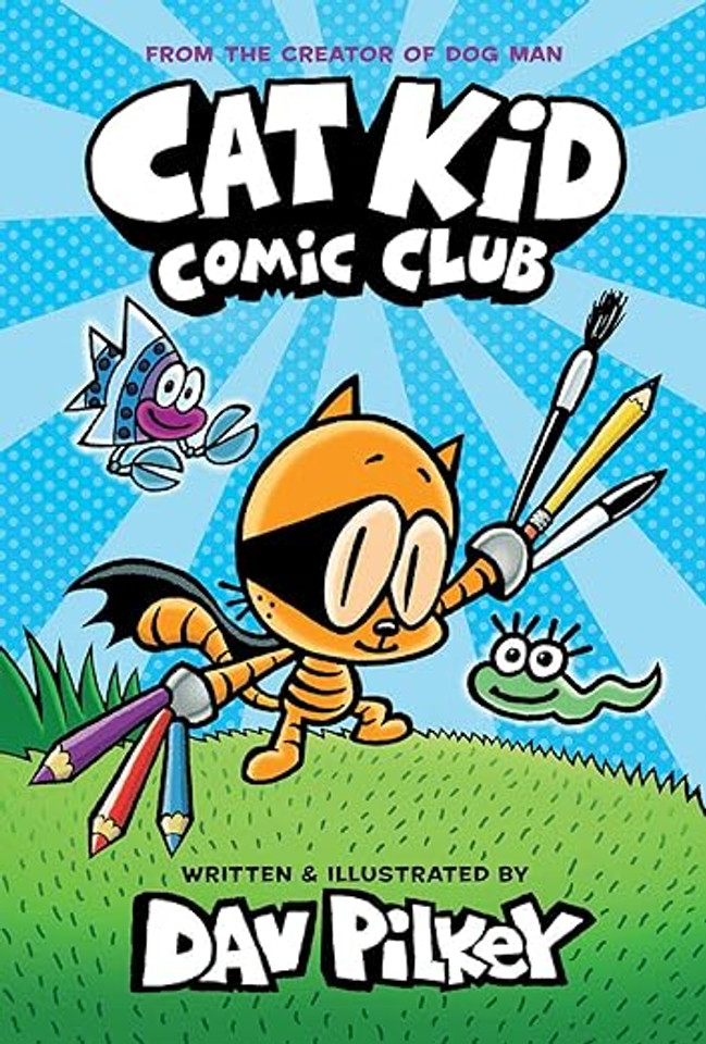 Cat Kid Comic Club: From the Creator of Dog Man