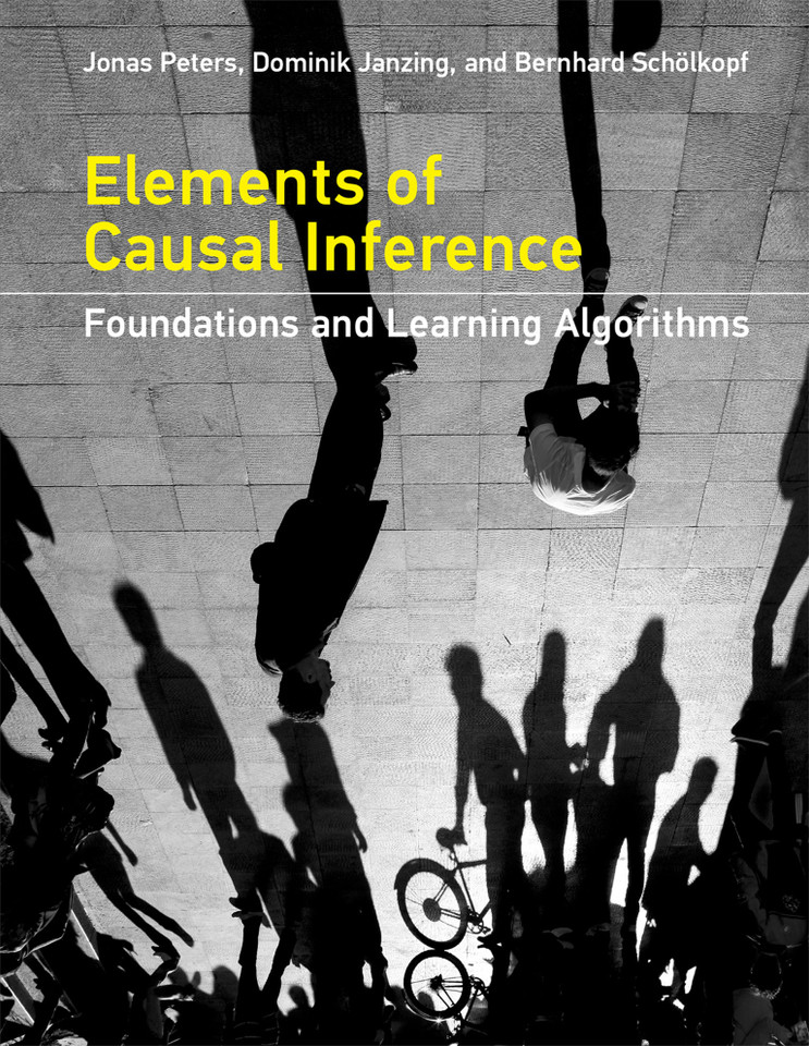 Elements of Causal Inference: Foundations and Learning Algorithms (Adaptive Computation and Machine Learning series) book cover by Jonas Peters, Dominik Janzing, Bernhard Scholkopf