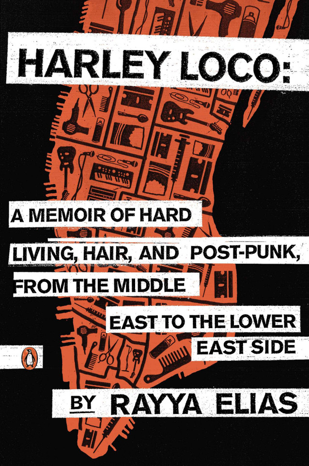 Harley Loco: A Memoir of Hard Living, Hair, and Post-Punk, from the Middle East to the Lower East Side book cover by Rayya Elias