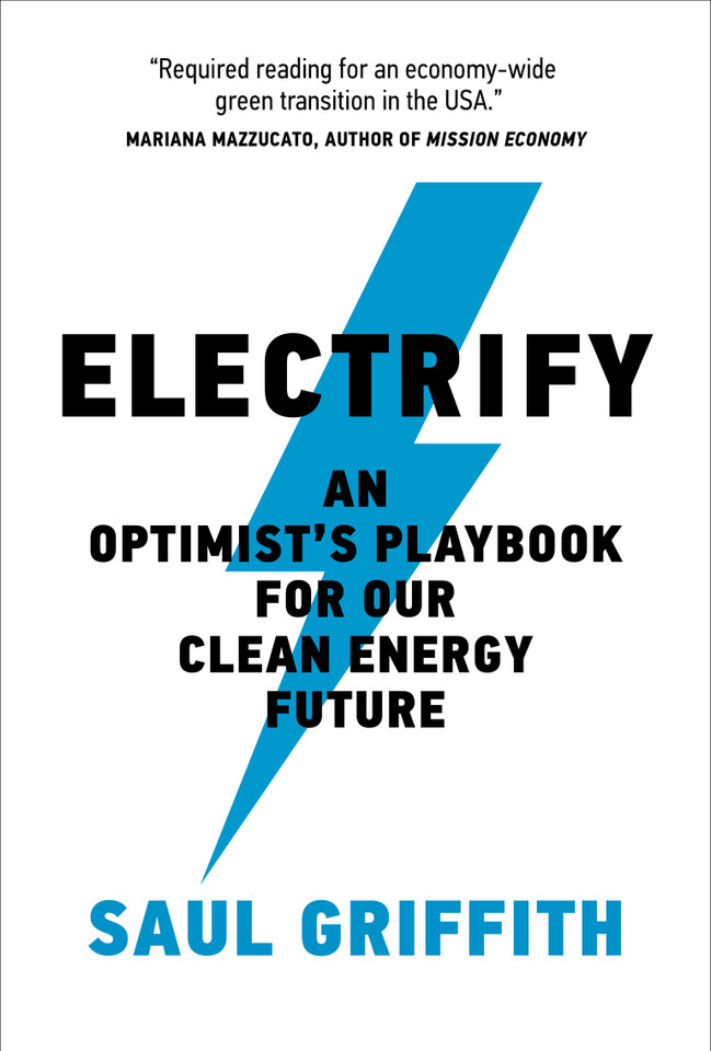 Electrify: An Optimist’s Playbook for Our Clean Energy Future book cover by Saul Griffith