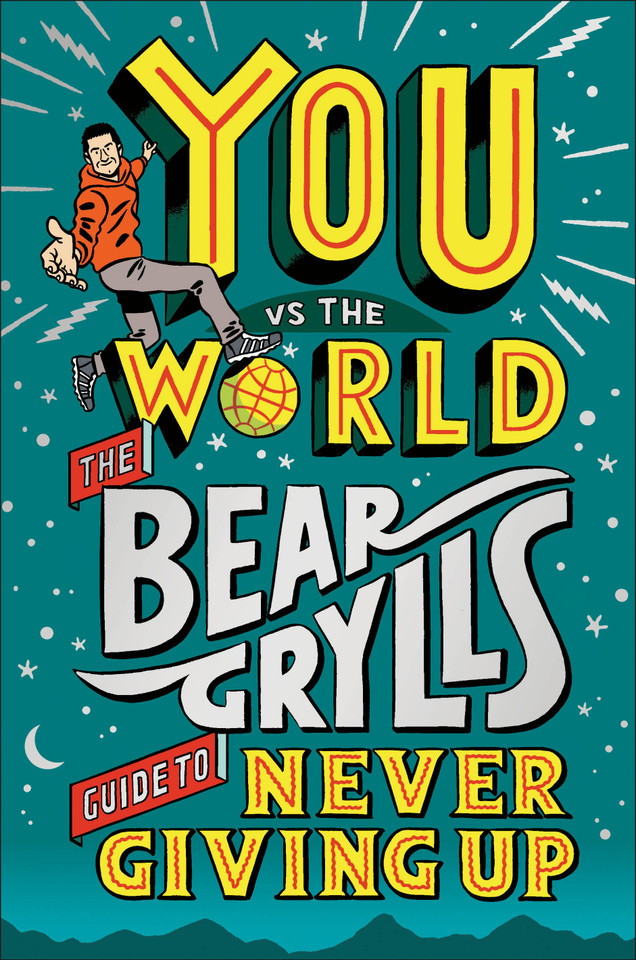 You Vs the World: The Bear Grylls Guide to Never Giving Up book cover by Bear Grylls