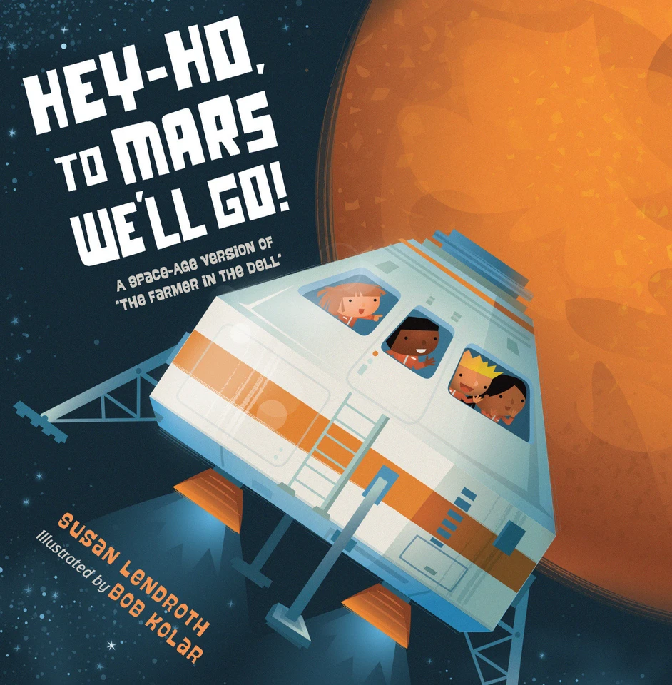 Hey-Ho, to Mars We'll Go!: A Space-Age Version of "The Farmer in the Dell" book cover by Susan Lendroth