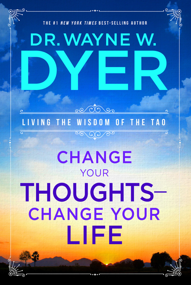 Change Your Thoughts - Change Your Life: Living the Wisdom of the Tao book cover by Dr. Wayne W. Dyer
