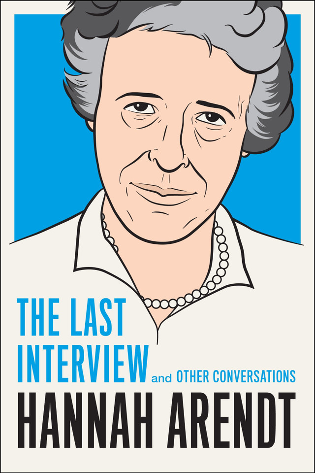 Hannah Arendt: The Last Interview: And Other Conversations (The Last Interview Series) book cover by Hannah Arendt