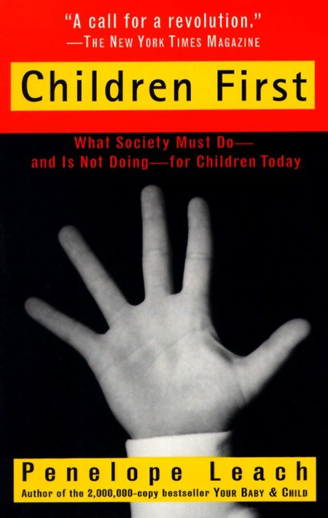 Children First: What Society Must Do--and is Not Doing--for Children Today book cover by Penelope Leach
