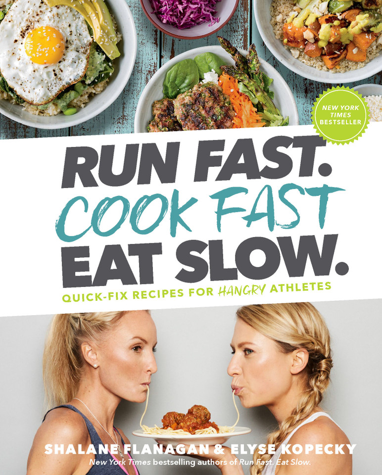 Run Fast. Cook Fast. Eat Slow.: Quick-Fix Recipes for Hangry Athletes: A Cookbook book cover by Shalane Flanagan, Elyse Kopecky