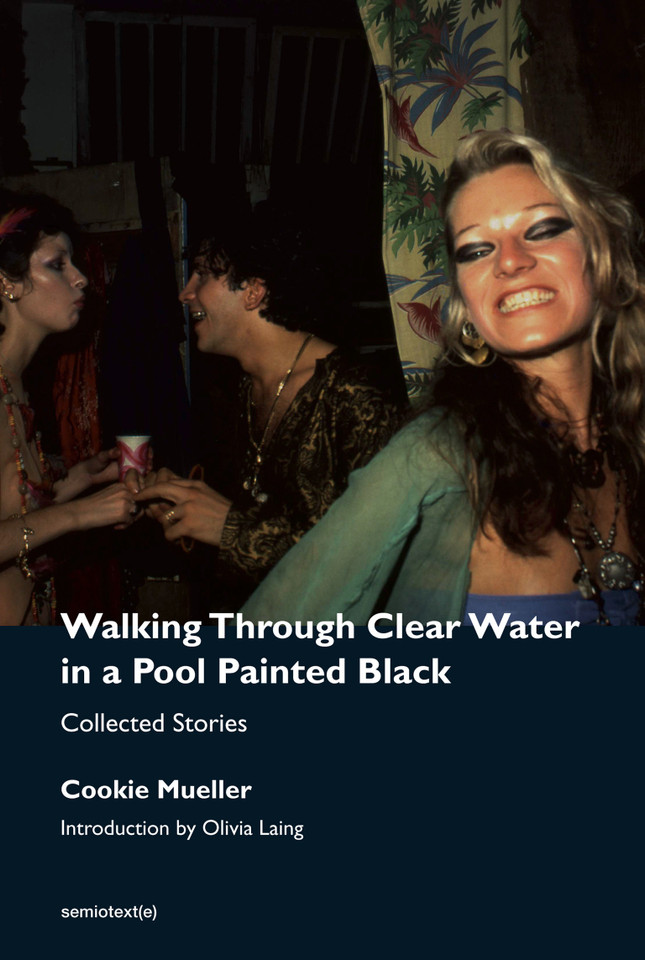 Walking Through Clear Water in a Pool Painted Black, new edition: Collected Stories (Semiotext(e) / Native Agents) book cover by Cookie Mueller