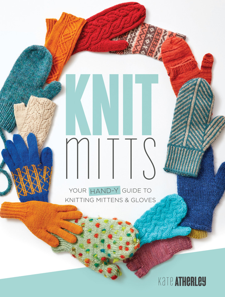 Knit Mitts: Your Hand-y Guide to Knitting Mittens & Gloves book cover by Kate Atherley