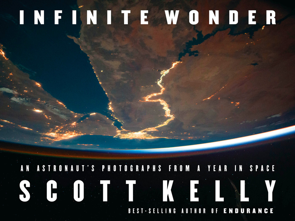 Infinite Wonder: An Astronaut's Photographs from a Year in Space book cover by Scott Kelly